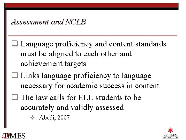 Assessment and NCLB q Language proficiency and content standards must be aligned to each