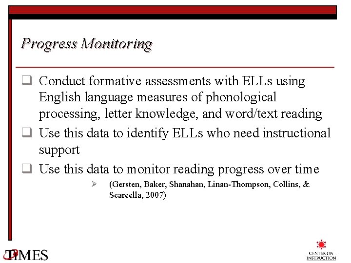 Progress Monitoring q Conduct formative assessments with ELLs using English language measures of phonological