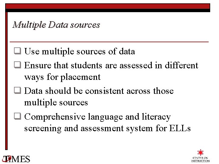 Multiple Data sources q Use multiple sources of data q Ensure that students are