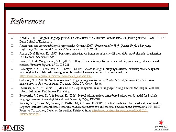 References q q q q q Abedi, J. (2007). English language proficiency assessment in