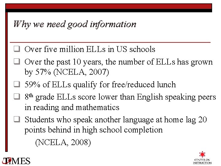 Why we need good information q Over five million ELLs in US schools q