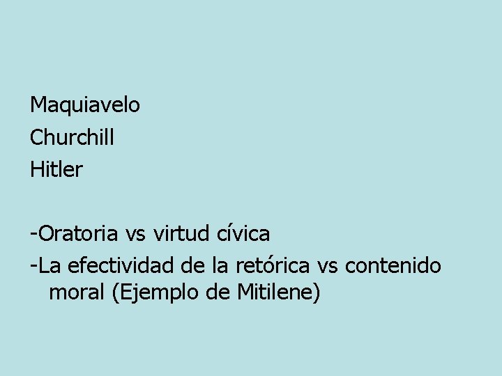 Maquiavelo Churchill Hitler -Oratoria vs virtud cívica -La efectividad de la retórica vs contenido