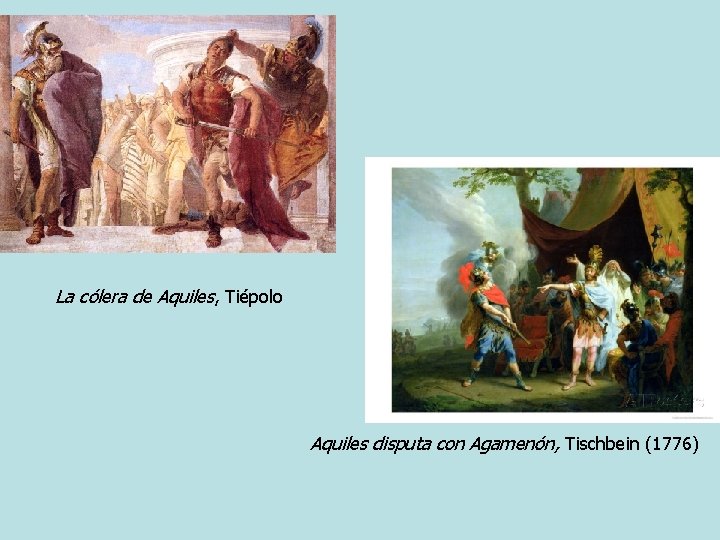 La cólera de Aquiles, Tiépolo Aquiles disputa con Agamenón, Tischbein (1776) 