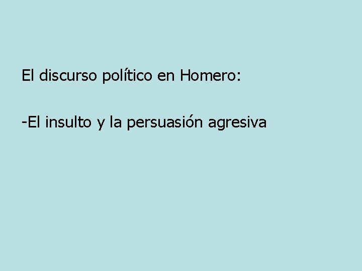 El discurso político en Homero: -El insulto y la persuasión agresiva 
