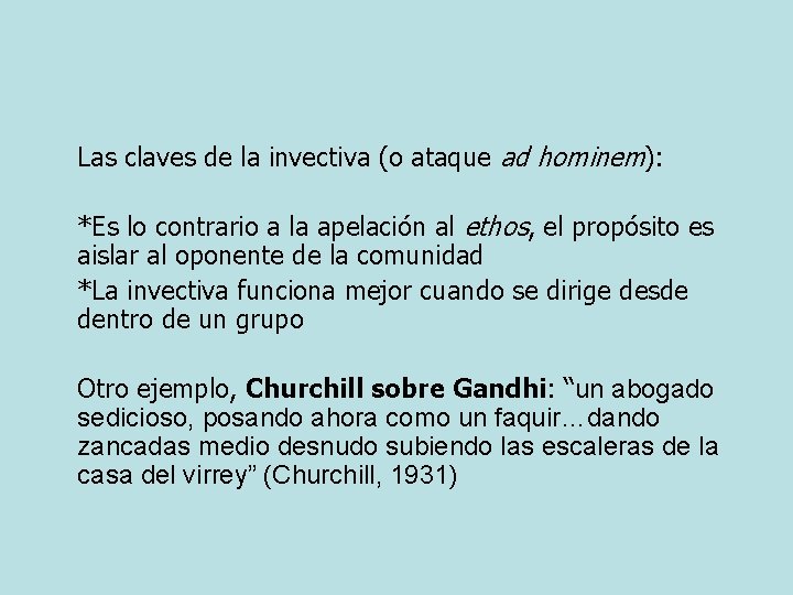 Las claves de la invectiva (o ataque ad hominem): *Es lo contrario a la