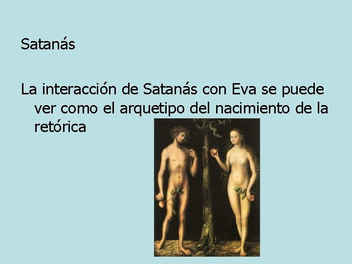 Satanás La interacción de Satanás con Eva se puede ver como el arquetipo del