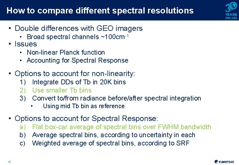 How to compare different spectral resolutions • Double differences with GEO imagers • Broad