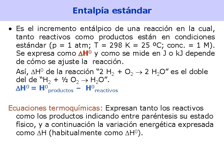 Entalpía estándar • Es el incremento entálpico de una reacción en la cual, tanto