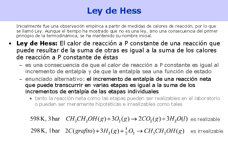 Ley de Hess Inicialmente fue una observación empírica a partir de medidas de calores