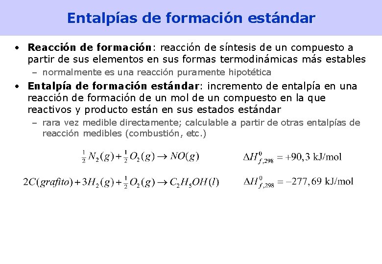 Entalpías de formación estándar • Reacción de formación: reacción de síntesis de un compuesto
