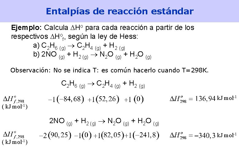 Entalpías de reacción estándar Ejemplo: Calcula Ho para cada reacción a partir de los