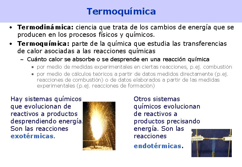 Termoquímica • Termodinámica: ciencia que trata de los cambios de energía que se producen