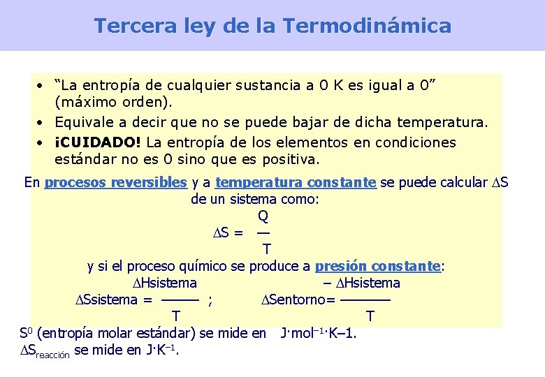Tercera ley de la Termodinámica • “La entropía de cualquier sustancia a 0 K