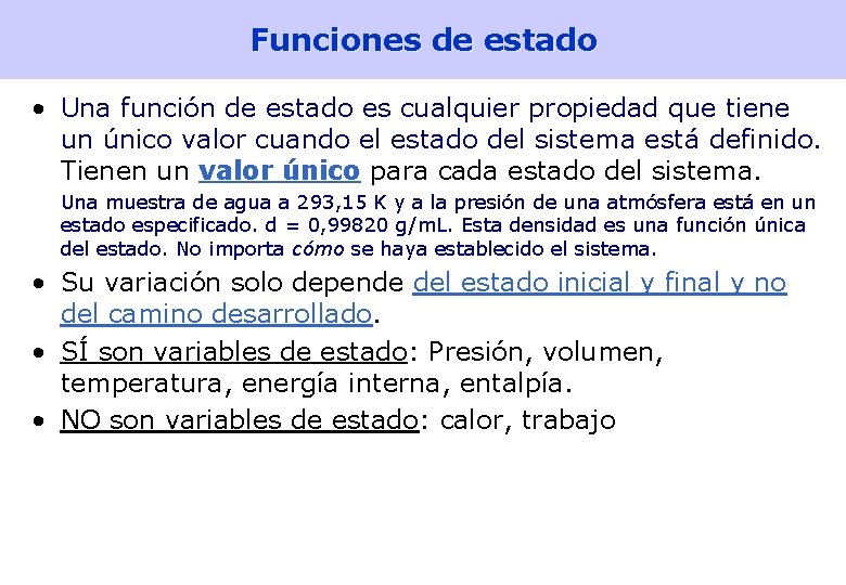 Funciones de estado • Una función de estado es cualquier propiedad que tiene un