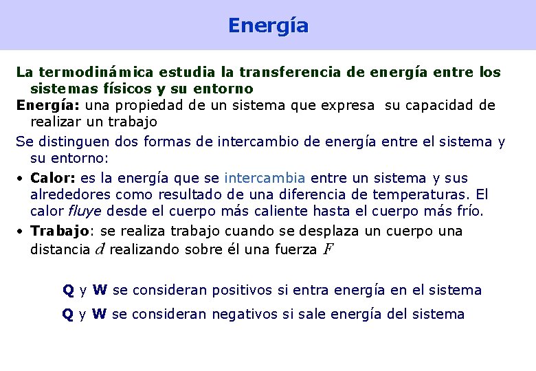 Energía La termodinámica estudia la transferencia de energía entre los sistemas físicos y su