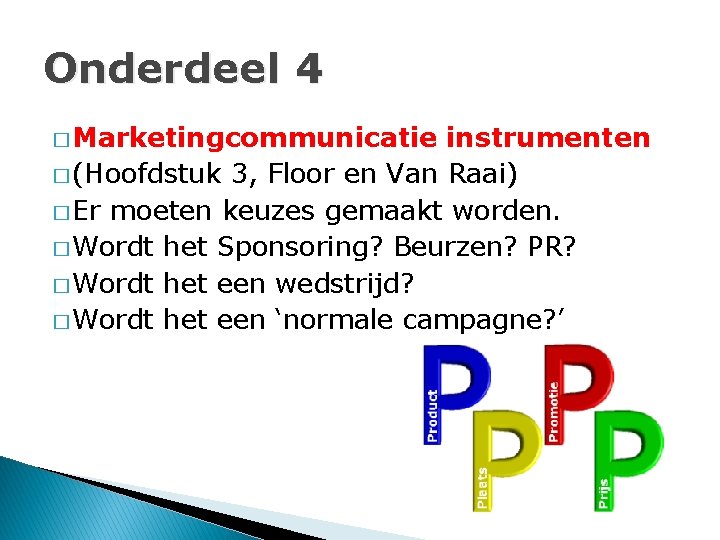 Onderdeel 4 � Marketingcommunicatie instrumenten � (Hoofdstuk 3, Floor en Van Raai) � Er