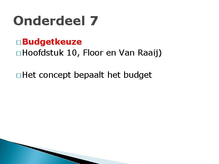 Onderdeel 7 � Budgetkeuze � Hoofdstuk � Het 10, Floor en Van Raaij) concept