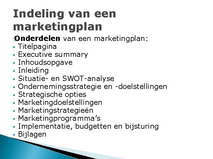 Indeling van een marketingplan � Onderdelen • • • van een marketingplan: Titelpagina Executive