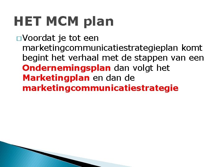 HET MCM plan � Voordat je tot een marketingcommunicatiestrategieplan komt begint het verhaal met