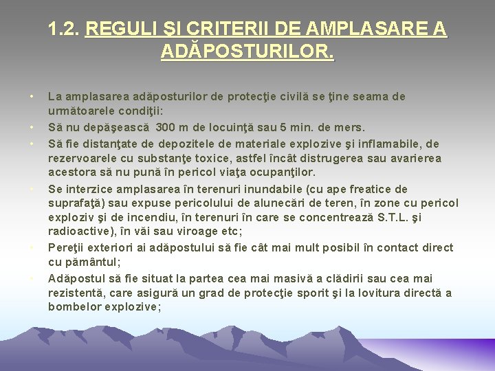 1. 2. REGULI ŞI CRITERII DE AMPLASARE A ADĂPOSTURILOR. • • • La amplasarea