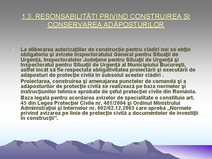 1. 3. RESONSABILITĂŢI PRIVIND CONSTRUIREA ŞI CONSERVAREA ADĂPOSTURILOR • • • La eliberarea autorizaţiilor