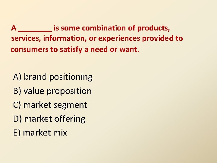 A ____ is some combination of products, services, information, or experiences provided to consumers