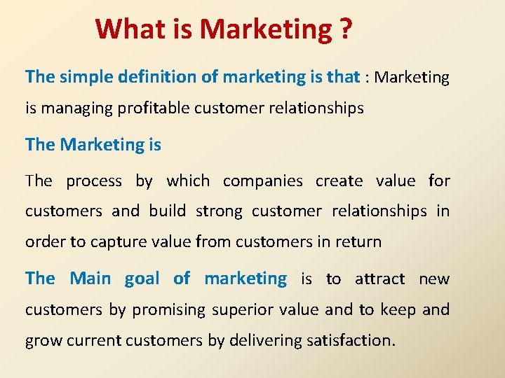 What is Marketing ? The simple definition of marketing is that : Marketing is