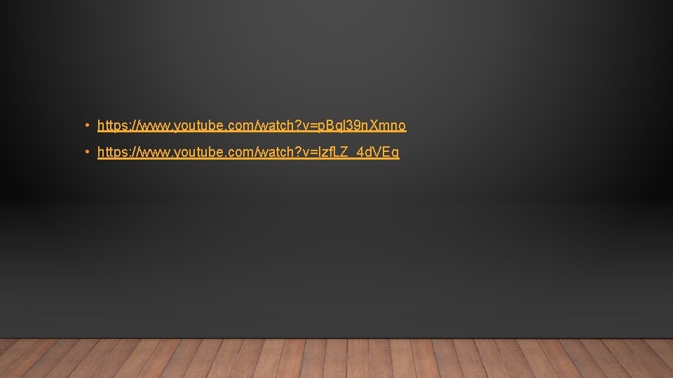  • https: //www. youtube. com/watch? v=p. Bql 39 n. Xmno • https: //www.