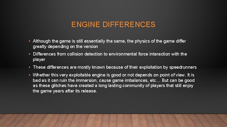 ENGINE DIFFERENCES • Although the game is still essentially the same, the physics of