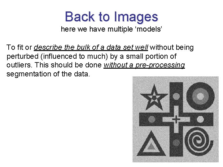 Back to Images here we have multiple ‘models’ To fit or describe the bulk Back to Images here we have multiple ‘models’ To fit or describe the bulk