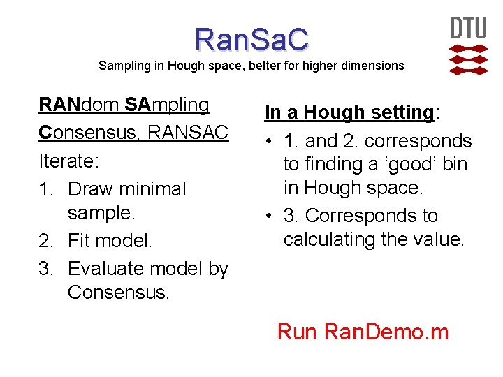 Ran. Sa. C Sampling in Hough space, better for higher dimensions RANdom SAmpling Consensus, Ran. Sa. C Sampling in Hough space, better for higher dimensions RANdom SAmpling Consensus,