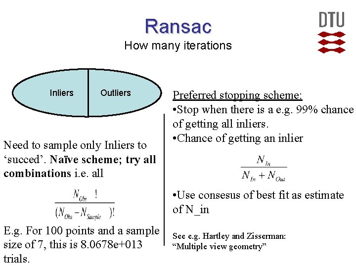Ransac How many iterations Inliers Outliers Need to sample only Inliers to ‘succed’. Naïve Ransac How many iterations Inliers Outliers Need to sample only Inliers to ‘succed’. Naïve