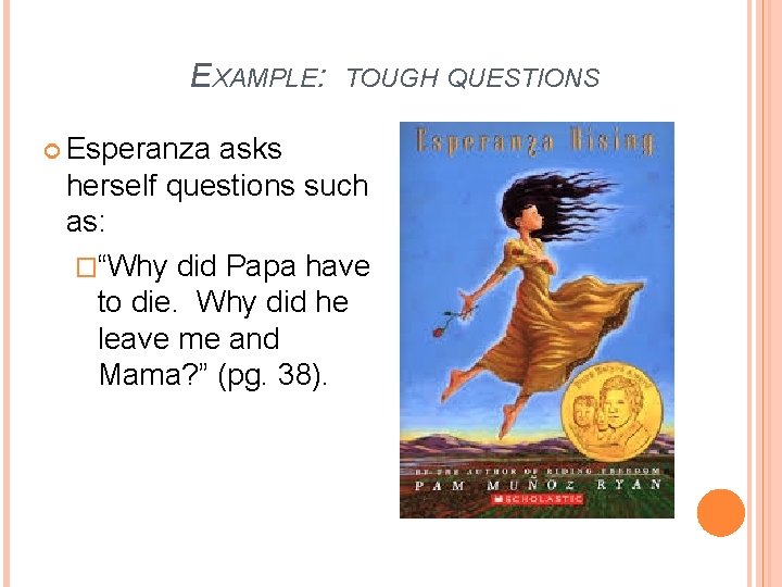EXAMPLE: Esperanza TOUGH QUESTIONS asks herself questions such as: �“Why did Papa have to