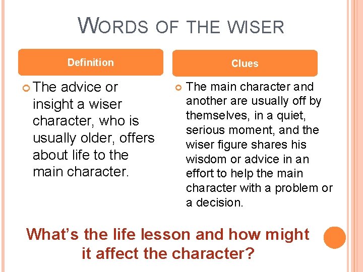 WORDS OF THE WISER Definition The advice or insight a wiser character, who is