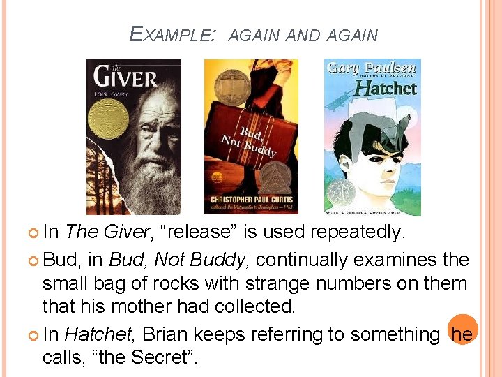 EXAMPLE: In AGAIN AND AGAIN The Giver, “release” is used repeatedly. Bud, in Bud,