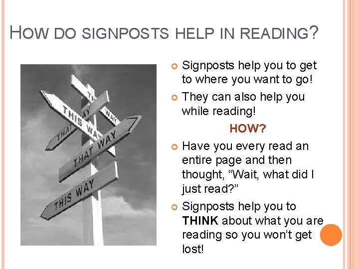 HOW DO SIGNPOSTS HELP IN READING? Signposts help you to get to where you