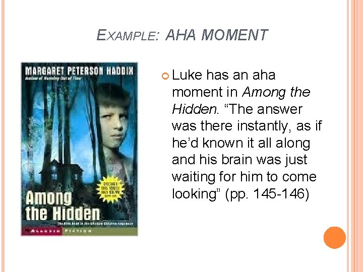 EXAMPLE: AHA MOMENT Luke has an aha moment in Among the Hidden. “The answer