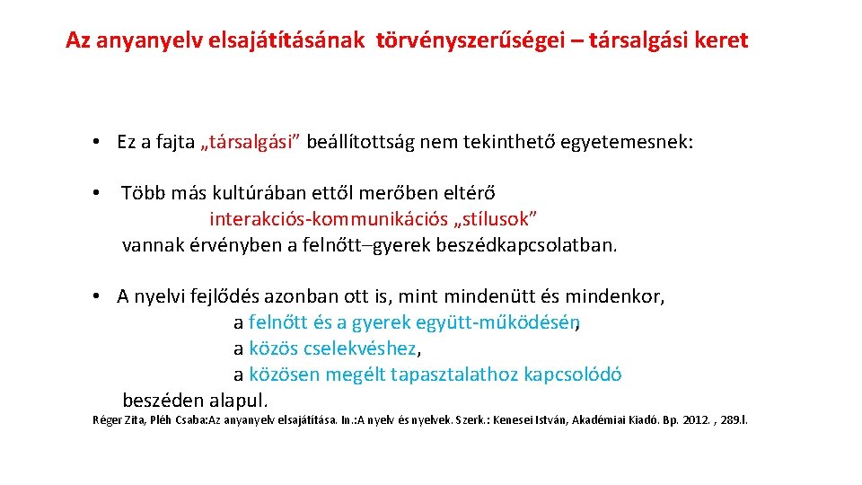 Az anyanyelv elsajátításának törvényszerűségei – társalgási keret • Ez a fajta „társalgási” beállítottság nem