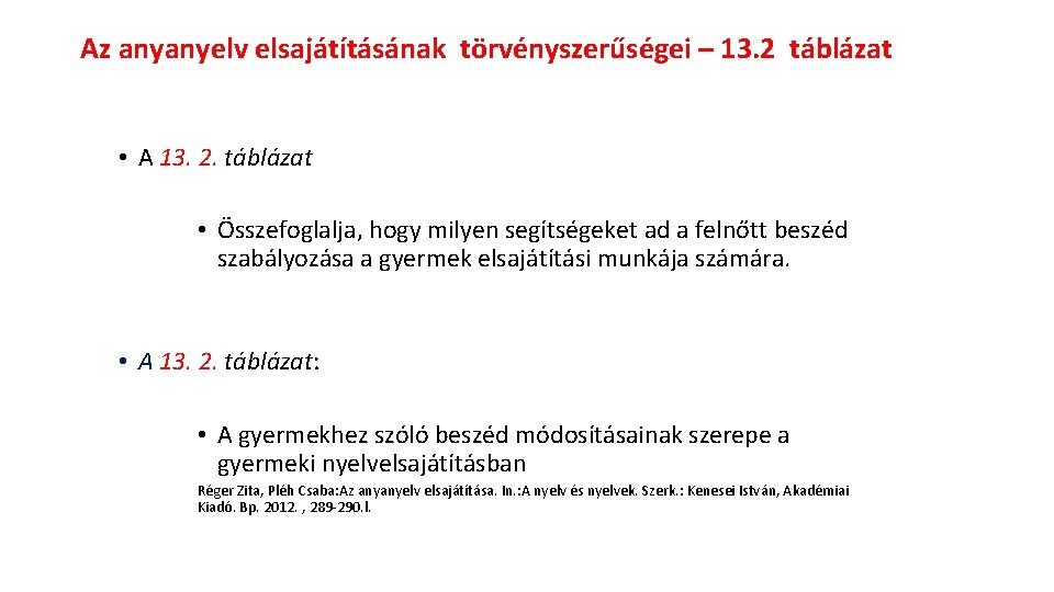  Az anyanyelv elsajátításának törvényszerűségei – 13. 2 táblázat • A 13. 2. táblázat