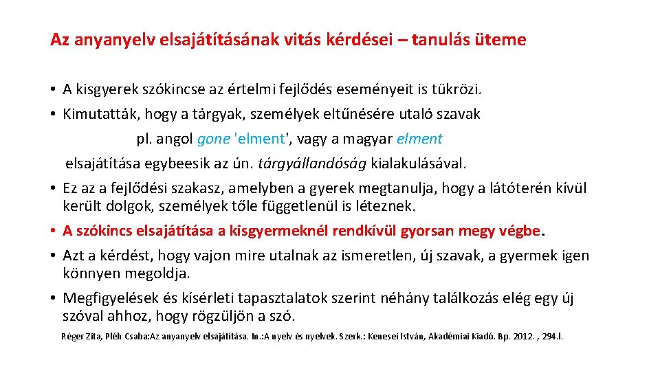 Az anyanyelv elsajátításának vitás kérdései – tanulás üteme • A kisgyerek szókincse az értelmi
