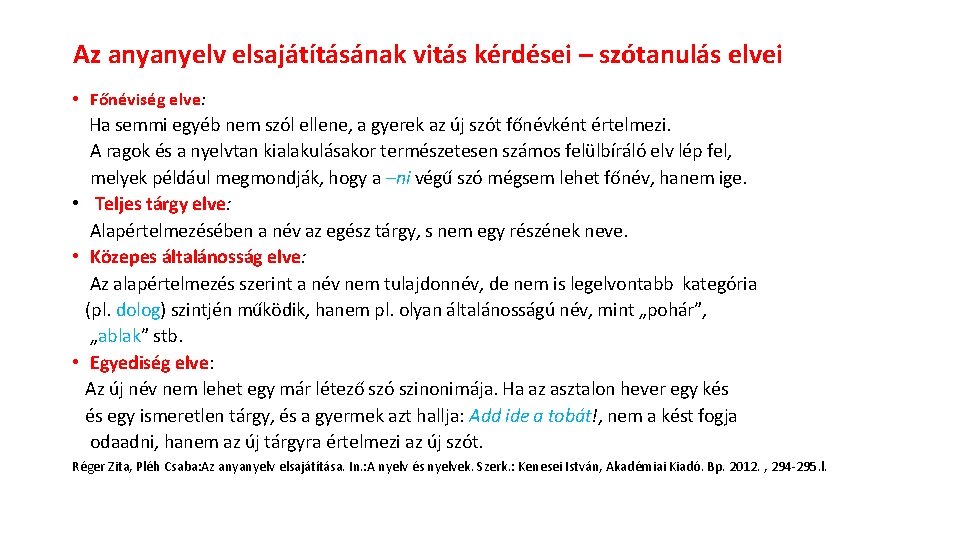 Az anyanyelv elsajátításának vitás kérdései – szótanulás elvei • Főnéviség elve: Ha semmi egyéb