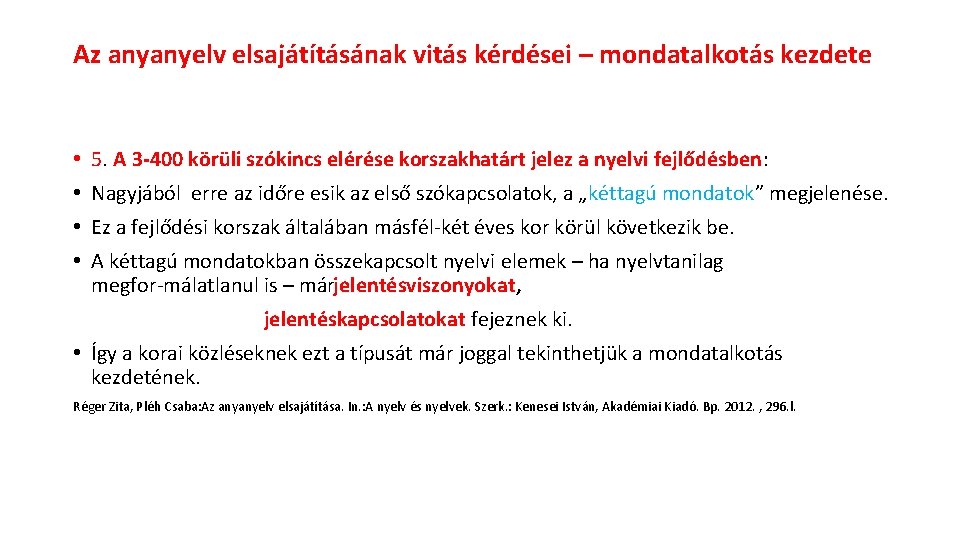 Az anyanyelv elsajátításának vitás kérdései – mondatalkotás kezdete • • 5. A 3 400