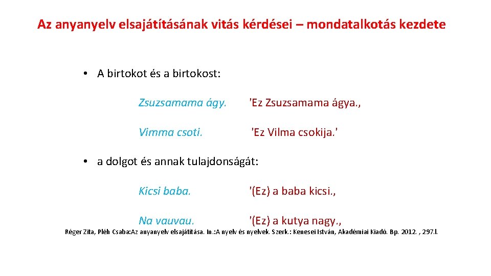 Az anyanyelv elsajátításának vitás kérdései – mondatalkotás kezdete • A birtokot és a birtokost: