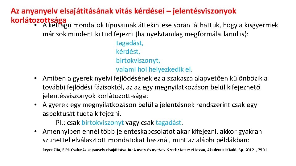 Az anyanyelv elsajátításának vitás kérdései – jelentésviszonyok korlátozottsága • A kéttagú mondatok típusainak áttekintése