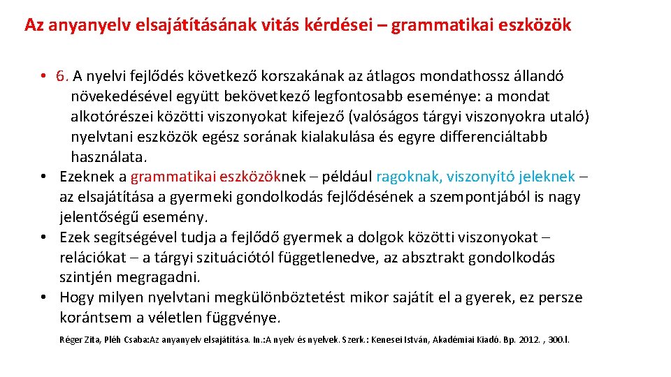 Az anyanyelv elsajátításának vitás kérdései – grammatikai eszközök • 6. A nyelvi fejlődés következő