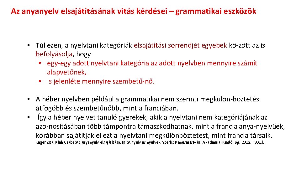 Az anyanyelv elsajátításának vitás kérdései – grammatikai eszközök • Túl ezen, a nyelvtani kategóriák