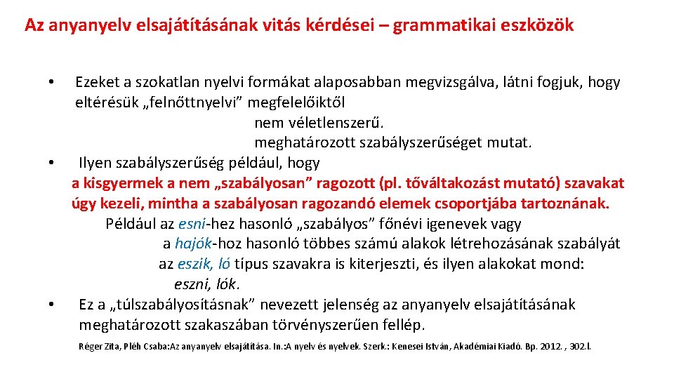 Az anyanyelv elsajátításának vitás kérdései – grammatikai eszközök • Ezeket a szokatlan nyelvi formákat