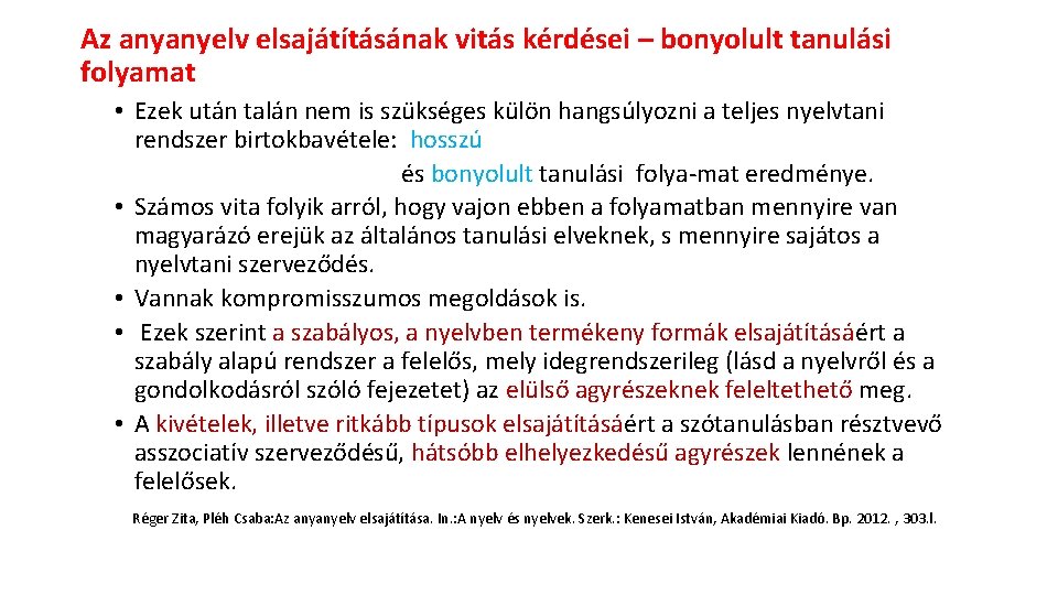 Az anyanyelv elsajátításának vitás kérdései – bonyolult tanulási folyamat • Ezek után talán nem