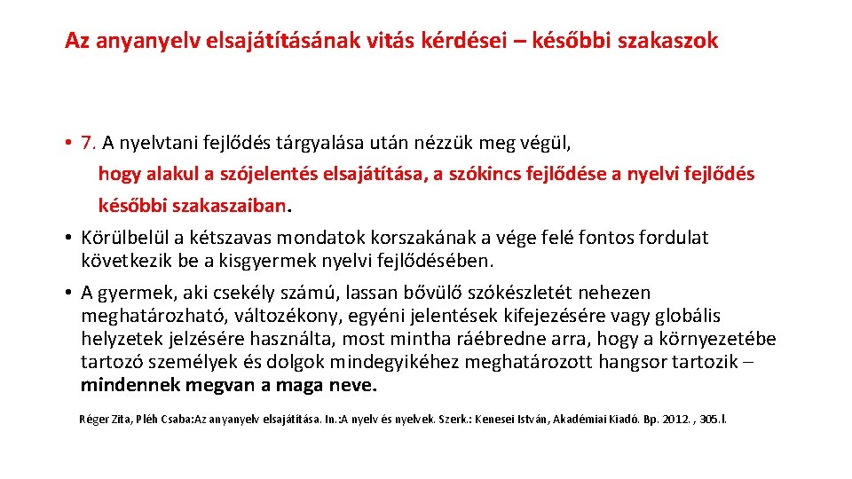 Az anyanyelv elsajátításának vitás kérdései – későbbi szakaszok • 7. A nyelvtani fejlődés tárgyalása