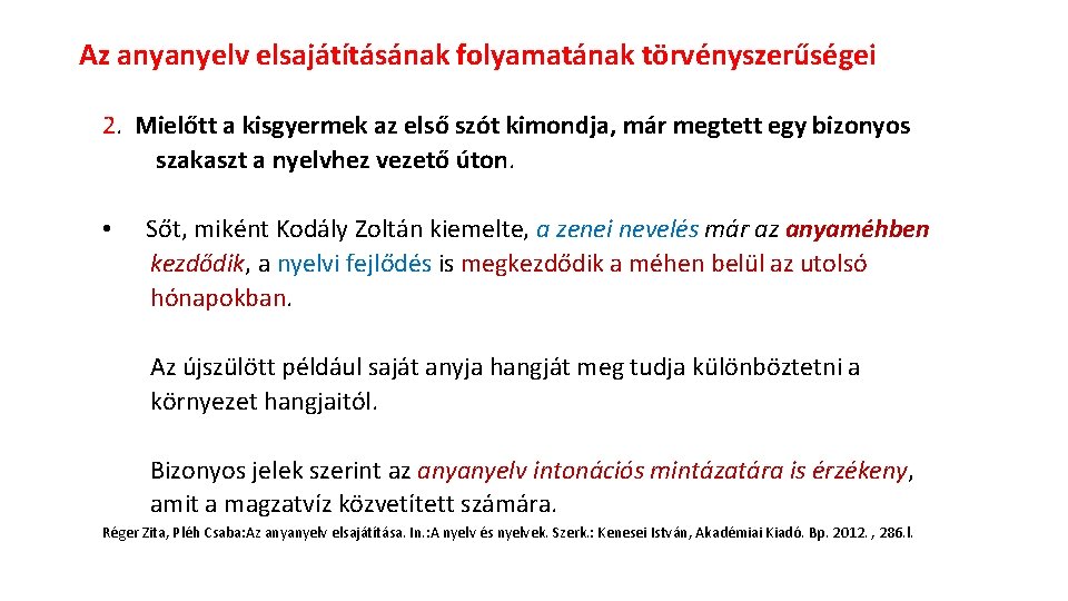 Az anyanyelv elsajátításának folyamatának törvényszerűségei 2. Mielőtt a kisgyermek az első szót kimondja, már